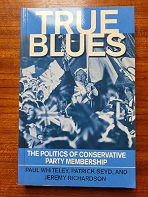 Seller image for True Blues: Politics of Conservative Party Membership for sale by WeBuyBooks