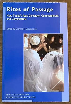 Rites of Passage: How Today's Jews Celebrate, Commemorate, and Commiserate (Studies in Jewish Civ...