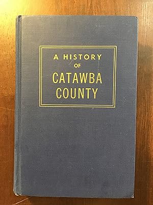 Bild des Verkufers fr A HISTORY OF CATAWBA COUNTY zum Verkauf von Shadetree Rare Books