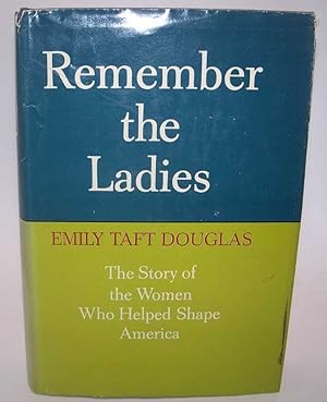 Seller image for Remember the Ladies: The Story of Great Women Who Helped Shape America for sale by Easy Chair Books