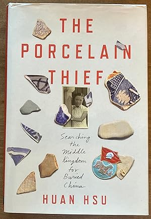 Imagen del vendedor de The Porcelain Thief: Searching the Middle Kingdom for Buried China a la venta por Molly's Brook Books