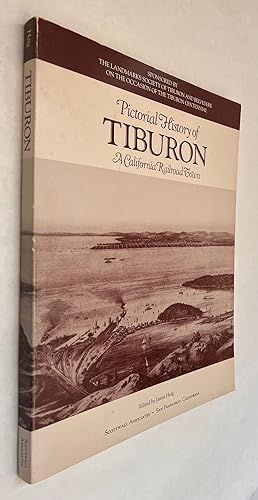 Seller image for Pictorial History of Tiburon: A California Railroad Town; edited by James Heig ; Louise Teather, historian ; Philip Molten, archivist. "Sponsored by the Landmarks Society of Tiburon and Belvedere on the occasion of the Tiburon centennial." for sale by BIBLIOPE by Calvello Books
