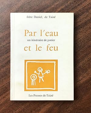 Bild des Verkufers fr Par l'eau un itinraire de potier et le feu zum Verkauf von La Bouquinerie  Dd