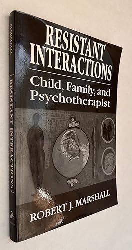 Resistant Interactions: Child, Family, and Psychotherapist
