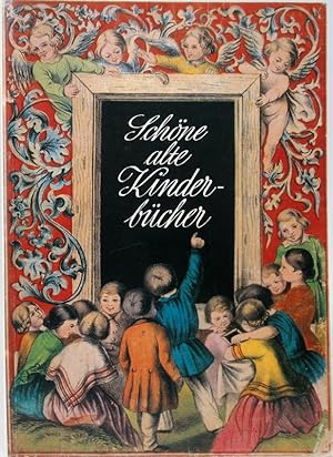 Schöne alte Kinderbücher. Eine Ausstellung der Arbeitsgemeinschaft Antiquariat im Börsenverein de...