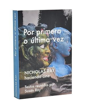 Imagen del vendedor de POR PRIMERA O LTIMA VEZ. NICHOLAS RAY HACIENDO CINE a la venta por Librera Monogatari