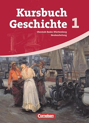 Seller image for Kursbuch Geschichte - Baden-Wrttemberg - Band 1: Vom Zeitalter der Revolutionen bis zum Ende des Nationalsozialismus - Schulbuch for sale by Gabis Bcherlager