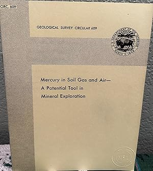 Seller image for Mercury in Soil Gas and Air-- A Potential Took in Mineral Exploration; Circular 609 for sale by Crossroads Books