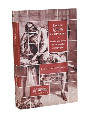 Imagen del vendedor de LEER EL QUIJOTE EN IMGENES. HACIA UNA TEORA DE LOS MODELOS ICONOGRFICOS a la venta por Librera Monogatari