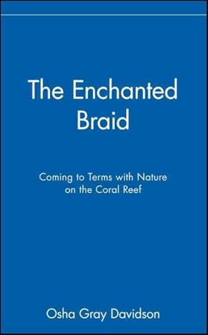 Image du vendeur pour Enchanted Braid : Coming to Terms With Nature on the Coral Reef mis en vente par GreatBookPrices