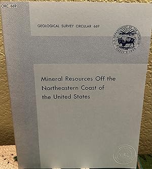 Bild des Verkufers fr Mineral Resources Off the Northeastern Coast of The United States, Circular 669 zum Verkauf von Crossroads Books