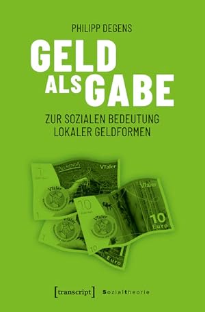 Geld als Gabe Zur sozialen Bedeutung lokaler Geldformen