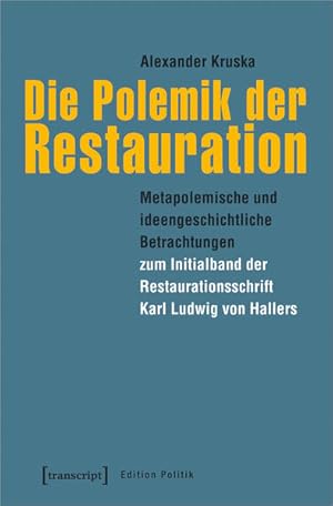 Die Polemik der Restauration Metapolemische und ideengeschichtliche Betrachtungen zum Initialband...