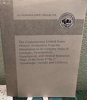 Seller image for The Conterminous United States Mineral Assessment Program: Information to Accompany Folio of Geologic, Geochemical, Geophysical, and Mineral Resources Maps of the Reno 1 by 2 Quadrangle, Nevada and California. Circular 1078 for sale by Crossroads Books