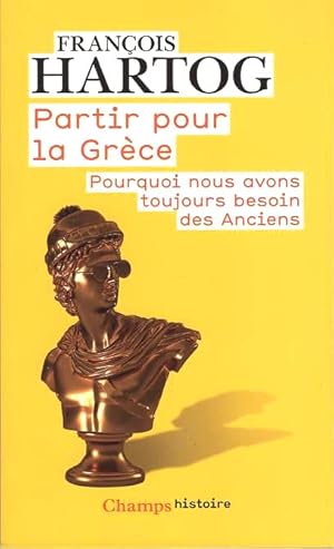 Partir pour la Grèce. Pourquoi nous avons toujours besoin des Anciens