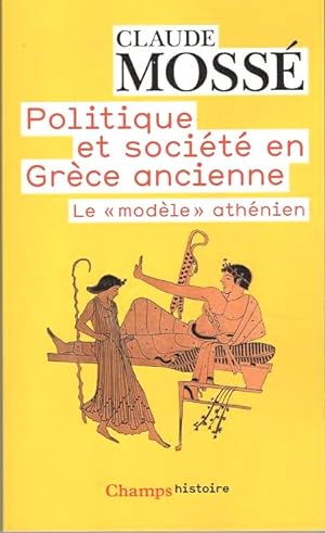 Politique et société en Grèce ancienne. Le «modèle» athénien
