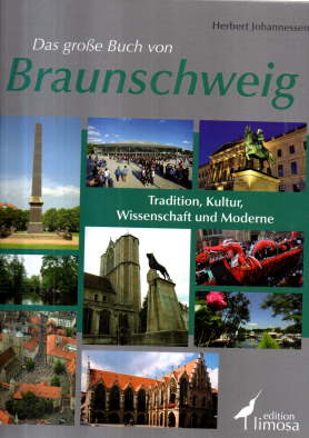 Das große Buch von Braunschweig. Tradition, Kultur, Wissenschaft und Moderne.