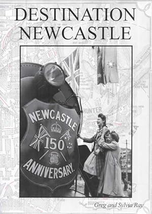 Destination Newcastle - Featuring Photographs from the Ken Magor Collection