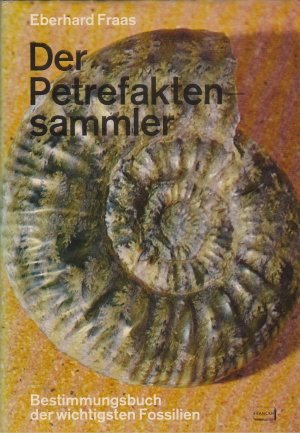 Der Petrefaktensammler. Bestimmungsbuch der wichtigsten Fossilien