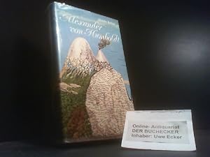 Alexander von Humboldt : Biographie e. grossen Forschungsreisenden. [Dt. von Annelie Hohenemser]