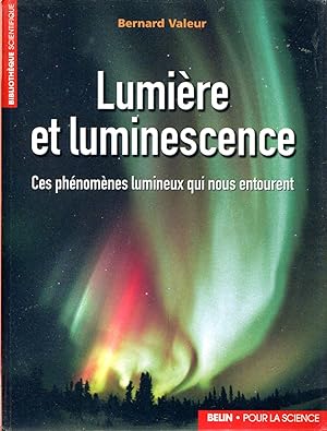 Seller image for Lumire et luminescence. Ces phnomnes lumineux qui nous entourent for sale by Sylvain Par