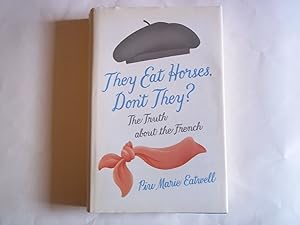 Immagine del venditore per They Eat Horses, Don't They?: The Truth About the French venduto da Carmarthenshire Rare Books