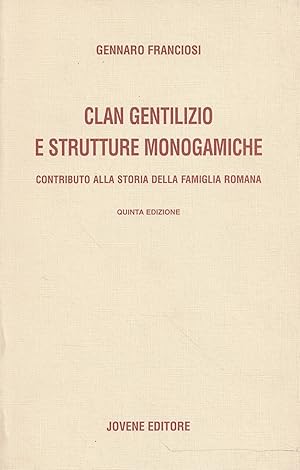 Clan gentilizio e strutture monogamiche : contributo alla storia della famiglia romana