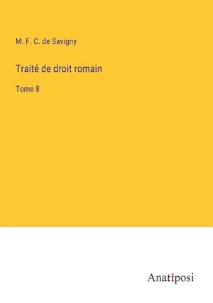 Image du vendeur pour Trait de droit romain : Tome 8 mis en vente par AHA-BUCH GmbH