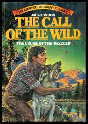 Seller image for THE CALL OF THE WILD - with - THE CRUISE OF THE DAZZLER for sale by W. Fraser Sandercombe