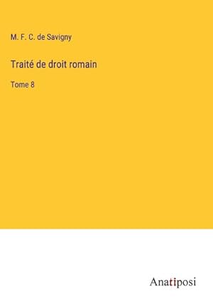 Image du vendeur pour Trait de droit romain : Tome 8 mis en vente par AHA-BUCH GmbH