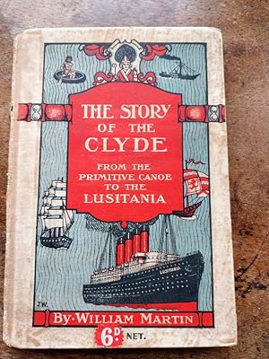 The Story of the Clyde, from the primitive canoe to the Lusitania