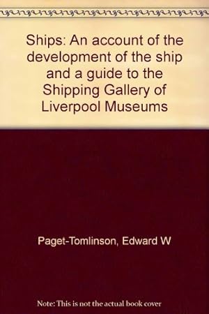 Bild des Verkufers fr Ships: An account of the development of the ship and a guide to the Shipping Gallery of Liverpool Museums zum Verkauf von WeBuyBooks