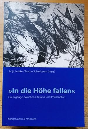 Seller image for In die Hhe fallen". Grenzgnge zwischen Literatur und Philosophie. for sale by Klaus Schneborn