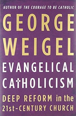 Image du vendeur pour Evangelical Catholicism: Deep Reform in the 21st-Century Church mis en vente par WeBuyBooks