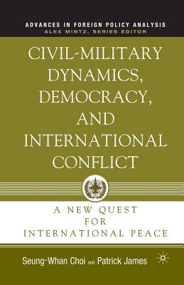 Seller image for Civil-Military Dynamics, Democracy, and International Conflict: A New Quest for International Peace (Paperback or Softback) for sale by BargainBookStores