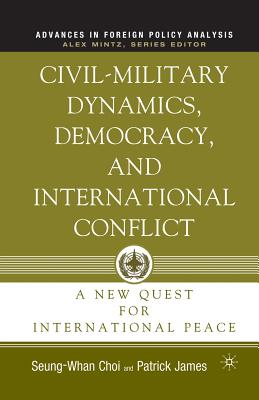 Imagen del vendedor de Civil-Military Dynamics, Democracy, and International Conflict: A New Quest for International Peace (Paperback or Softback) a la venta por BargainBookStores