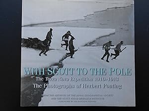 Seller image for WITH SCOTT TO THE POLE, The Terra Nova Expedition 1910-1913. The Photographs of Herbert Ponting. for sale by J. R. Young