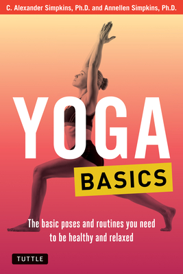 Seller image for Yoga Basics: The Basic Poses and Routines You Need to Be Healthy and Relaxed (Paperback or Softback) for sale by BargainBookStores