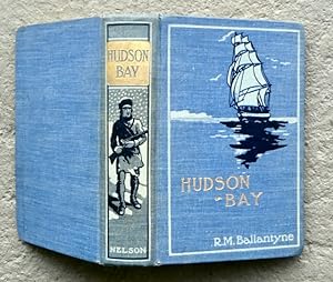 Hudson Bay; or, Everyday life in the wilds of North America during six years' residence in the te...