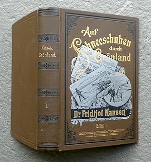 Auf Schneeschuhen durch Grönland. Von Dr. Fridtjof Nansen. Autorisirte deutsche Uebersetzung von ...