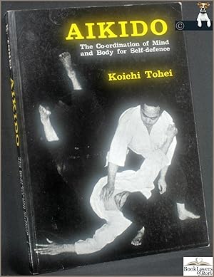 Bild des Verkufers fr Aikido: The Co-ordination of Mind and Body for Self-defense zum Verkauf von BookLovers of Bath