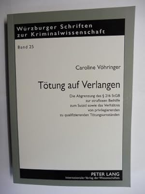 Bild des Verkufers fr Ttung auf Verlangen *. Die Abgrenzung des  216 StGB zur straflosen Beihilfe zum Suizid sowie das Verhltnis von privilegierenden zu qualifizierenden Ttungsumstnden. zum Verkauf von Antiquariat am Ungererbad-Wilfrid Robin