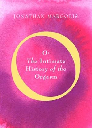 Bild des Verkufers fr 'O': The Intimate History of the Orgasm zum Verkauf von WeBuyBooks