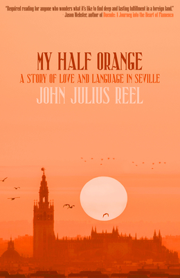 Imagen del vendedor de My Half Orange: A Story of Love and Language in Seville (Paperback or Softback) a la venta por BargainBookStores