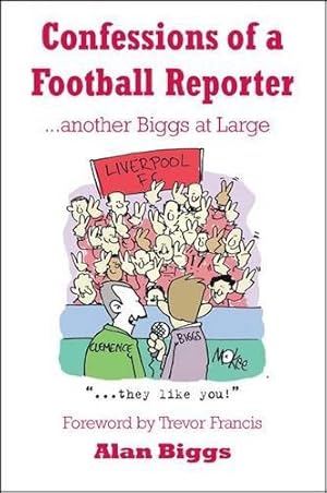 Bild des Verkufers fr Confessions of a Football Reporter: Another Biggs at Large zum Verkauf von WeBuyBooks