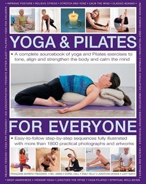 Bild des Verkufers fr Yoga & Pilates for Everyone : A Complete Sourcebook of Yoga and Pilates Exercises to Tone and Strengthen the Body and Calm the Mind zum Verkauf von Smartbuy