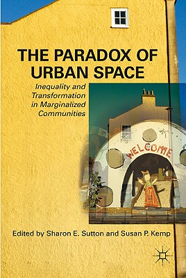 Image du vendeur pour The Paradox of Urban Space: Inequality and Transformation in Marginalized Communities (Hardback or Cased Book) mis en vente par BargainBookStores