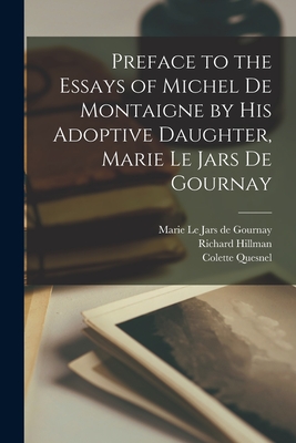 Imagen del vendedor de Preface to the Essays of Michel de Montaigne by his Adoptive Daughter, Marie Le Jars de Gournay (Paperback or Softback) a la venta por BargainBookStores