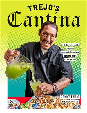 Seller image for Trejo's Cantina: Cocktails, Snacks & Amazing Non-Alcoholic Drinks from the Heart of Hollywood (Hardback or Cased Book) for sale by BargainBookStores