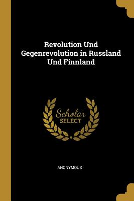 Bild des Verkufers fr Revolution Und Gegenrevolution in Russland Und Finnland (Paperback or Softback) zum Verkauf von BargainBookStores